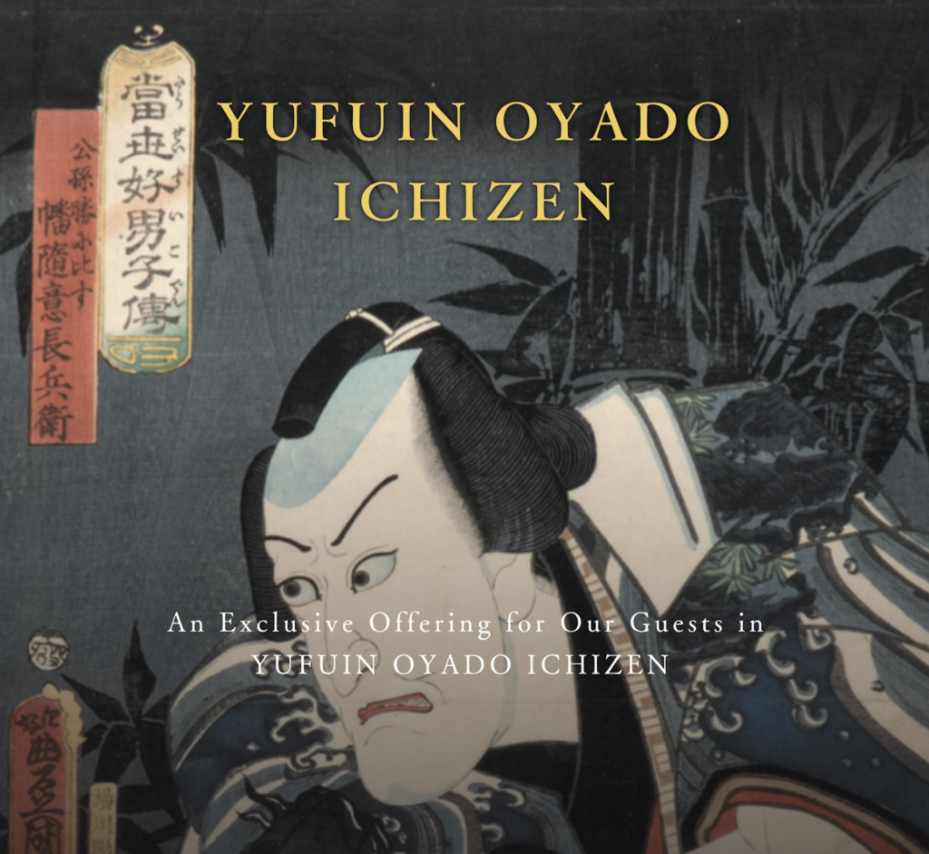 An Exclusive Offering for Our Guests in YUFUIN OYADO ICHIZEN.
UKiYo-E-STYLE